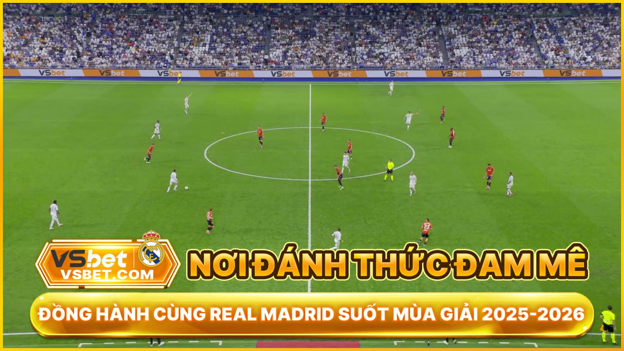 Vsbet hợp tác cùng Real Madrid mùa giải 2025/2026